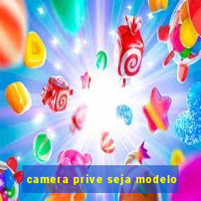 camera prive seja modelo